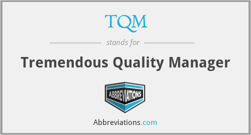 TQM - Tremendous Quality Manager