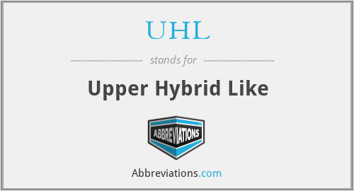 UHL - Upper Hybrid Like