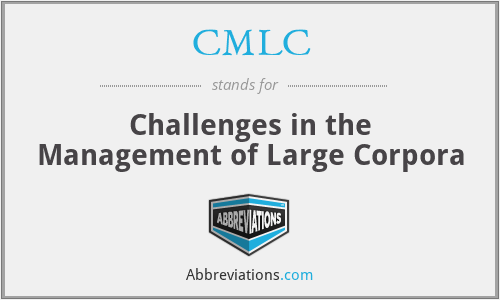 CMLC - Challenges in the Management of Large Corpora