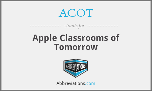 ACOT - Apple Classrooms of Tomorrow