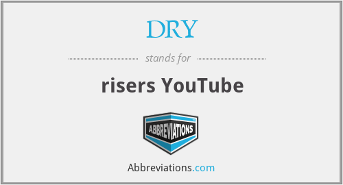 DRY - risers YouTube