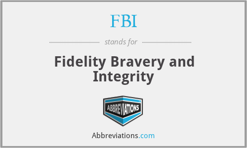 FBI - Fidelity Bravery and Integrity