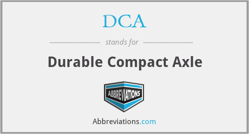 DCA - Durable Compact Axle