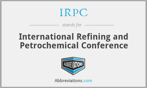 IRPC - International Refining and Petrochemical Conference