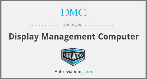 DMC - Display Management Computer
