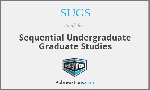 SUGS - Sequential Undergraduate Graduate Studies