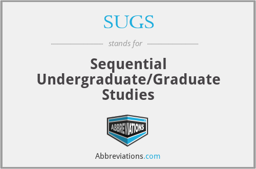 SUGS - Sequential Undergraduate/Graduate Studies