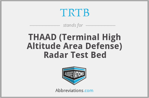 TRTB - THAAD (Terminal High Altitude Area Defense) Radar Test Bed