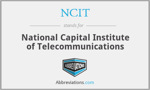 NCIT - National Capital Institute of Telecommunications