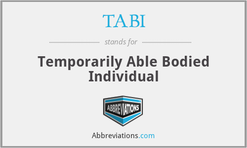 TABI - Temporarily Able Bodied Individual