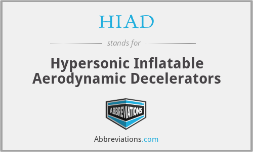 HIAD - Hypersonic Inflatable Aerodynamic Decelerators