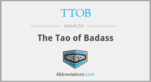 TTOB - The Tao of Badass