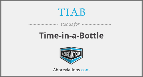 TIAB - Time-in-a-Bottle