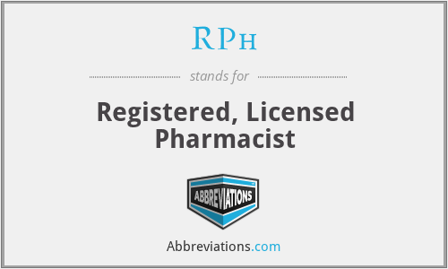 RPh - Registered, Licensed Pharmacist