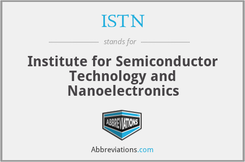 ISTN - Institute for Semiconductor Technology and Nanoelectronics