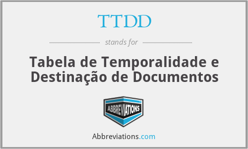 TTDD - Tabela de Temporalidade e Destinação de Documentos