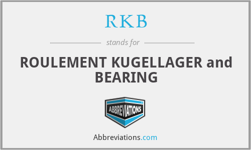 RKB - ROULEMENT KUGELLAGER and BEARING