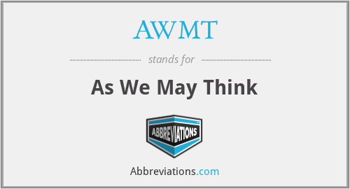 AWMT - As We May Think