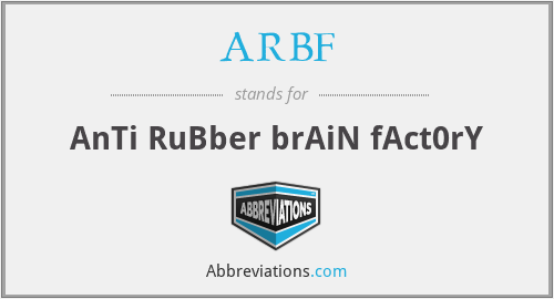 ARBF - AnTi RuBber brAiN fAct0rY