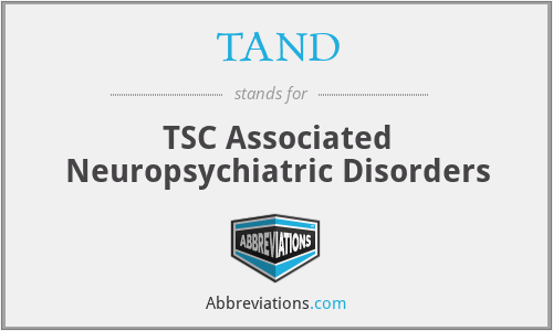 TAND - TSC Associated Neuropsychiatric Disorders