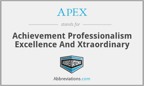 APEX - Achievement Professionalism Excellence And Xtraordinary