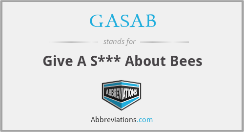 GASAB - Give A S*** About Bees