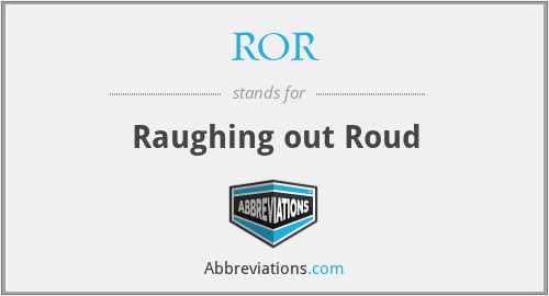 ROR - Raughing out Roud