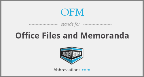 OFM - Office Files and Memoranda