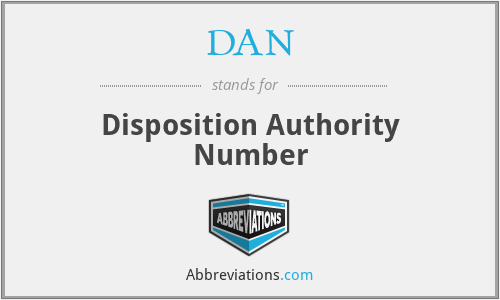 DAN - Disposition Authority Number
