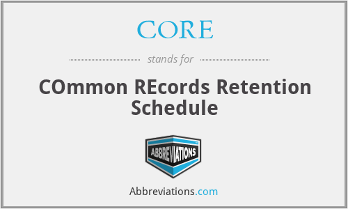 CORE - COmmon REcords Retention Schedule
