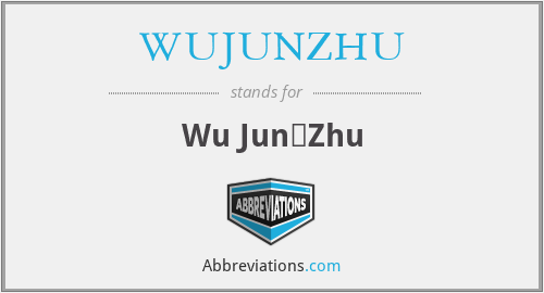 WUJUNZHU - Wu Jun，Zhu