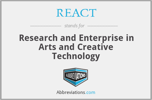 REACT - Research and Enterprise in Arts and Creative Technology