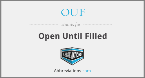 OUF - Open Until Filled