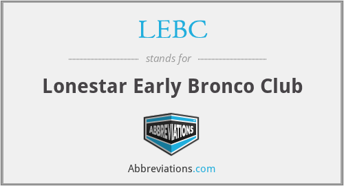 LEBC - Lonestar Early Bronco Club