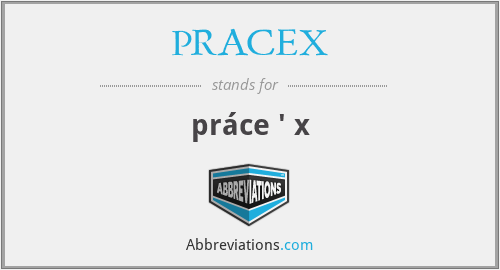 PRACEX - práce ' x