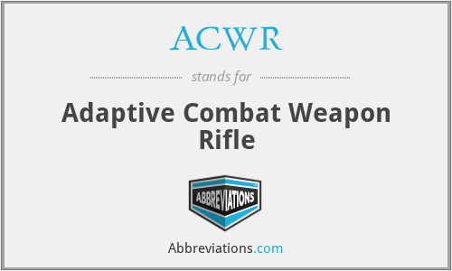 ACWR - Adaptive Combat Weapon Rifle