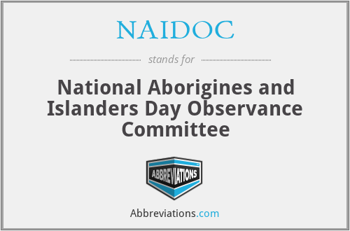 NAIDOC - National Aborigines and Islanders Day Observance Committee
