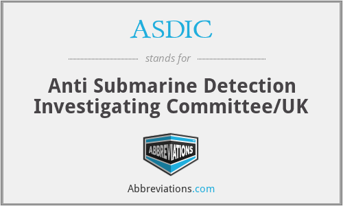 ASDIC - Anti Submarine Detection Investigating Committee/UK