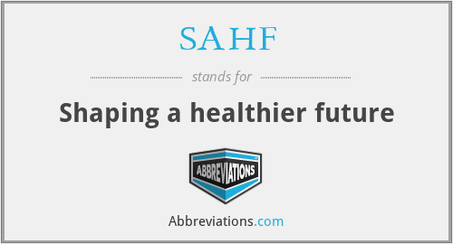 SAHF - Shaping a healthier future