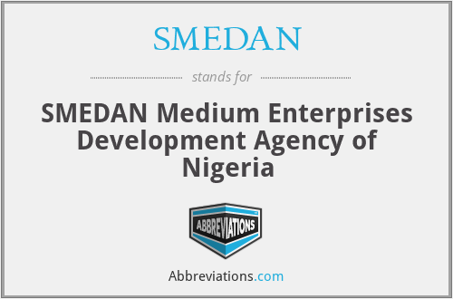 SMEDAN - SMEDAN Medium Enterprises Development Agency of Nigeria