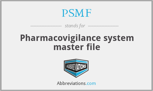 PSMF - Pharmacovigilance system master file