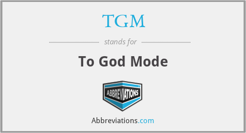TGM - To God Mode