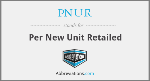 PNUR - Per New Unit Retailed