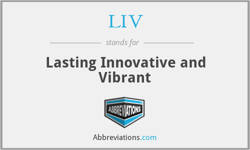 LIV - Lasting Innovative and Vibrant