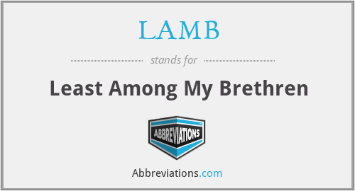 LAMB - Least Among My Brethren