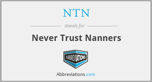 NTN - Never Trust Nanners