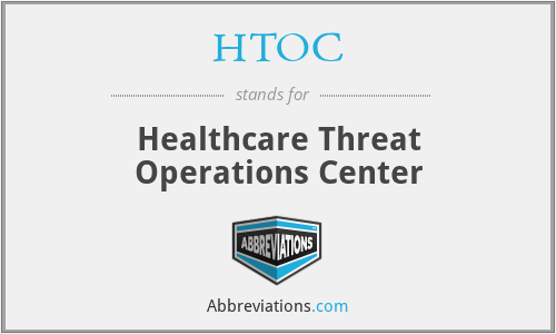 HTOC - Healthcare Threat Operations Center