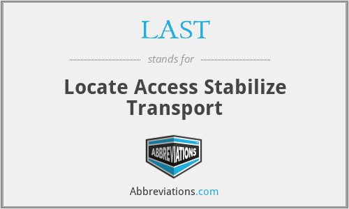 LAST - Locate Access Stabilize Transport