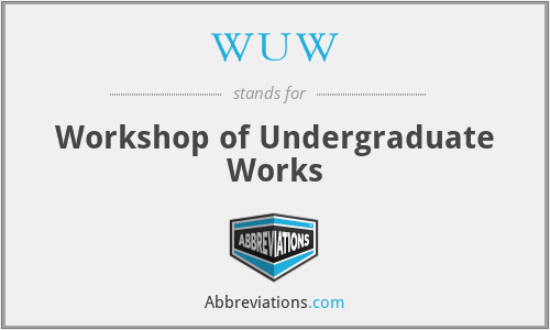 WUW - Workshop of Undergraduate Works