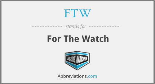 FTW - For The Watch